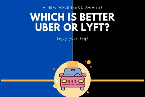 Which Is Better Uber Or Lyft