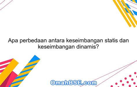 Apa Perbedaan Antara Keseimbangan Statis Dan Keseimbangan Dinamis