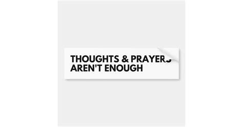 Thoughts And Prayers Arent Enough Bumper Sticker Zazzle