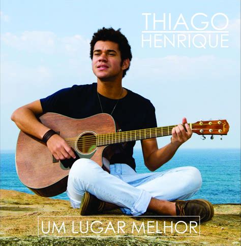 Thiago Henrique Lbum Da Discografia No Letras Mus Br