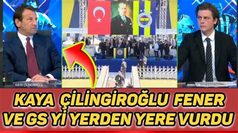 Kaya Ilingiro Lu Fenerbah E Ve Galatasarayi Yerden Yere Vurdu Aziz