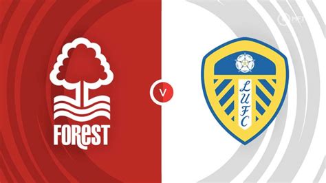 Nottingham Forest Vs Leeds United Prediction And Betting Tips