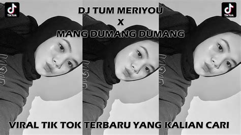 DJ TUM MERIYOU X MANG DUMANG DUMANG STYLE SOPAN MENGKANE VIRAL TIK TOK