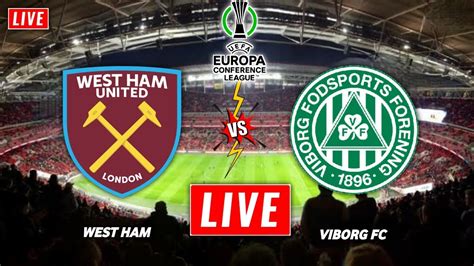 West Ham Vs Viborg Live Streaming Uefa Europa Conference League