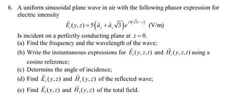 Solved A Uniform Sinusoidal Plane Wave In Air With The Chegg