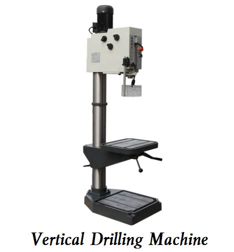 Overview Of Vertical Drilling Machines Definition Principle Features