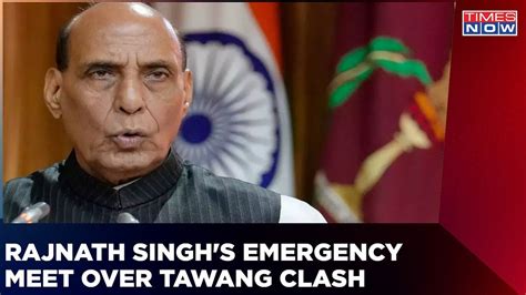 Rajnath Singh Emergency Meeting Underway After India China Clash At