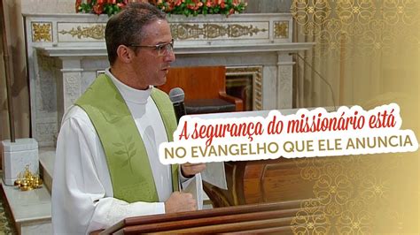 Homilia A segurança do missionário está no Evangelho que ele anuncia