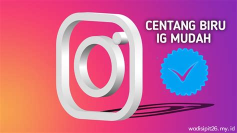 Cara Mendapatkan Centang Biru Atau Lencana Verifikasi Instagram Dengan