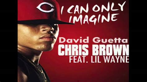 David Guetta Feat Chris Brown And Lil Wayne I Can Only Imagine Youtube