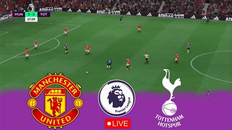 🔴manchester United Vs Tottenham Hotspurs Live Premier League Live Fifa 23 Youtube