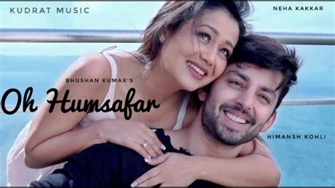 Oh Humsafar Song 4k Neha Kakkar Himansh Kohli Tony Kakkar