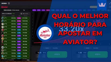 Qual o Melhor Horário Para jogar Aviator