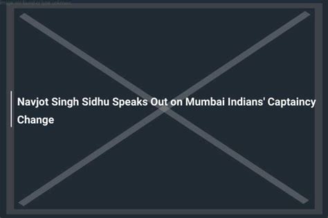 Navjot Singh Sidhu Speaks Out on Mumbai Indians' Captaincy Change ...