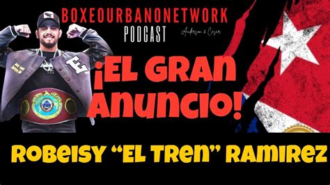 Robeisy El Tren Ram Rez El Gran Anunci Una Semana De Suspenso