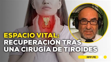 C Mo Es La Recuperaci N Despu S De Una Cirug A De Tiroides Espacio