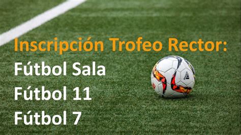 Abierta Inscripción Trofeo Rector Fútbol Sala Fútbol 11 y Fútbol 7