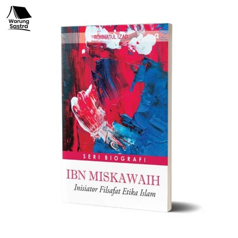 Jual Buku Ibn Miskawaih Inisiator Filsafat Etika Islam Rohmatul Izad