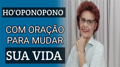 HO OPONOPONO ORAÇÃO PARA MUDAR SUA VIDA YouTube