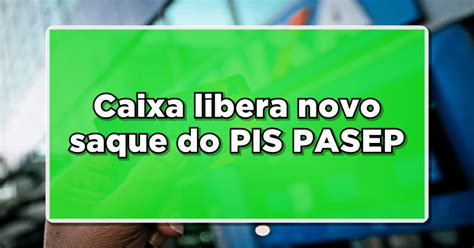 Caixa Libera Novo Saque Do PIS PASEP Veja Como Sacar