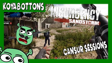 Insurgency Sandstorm Cansur Sessions WHEN YOU FEEL LIKE AN INSURGENT