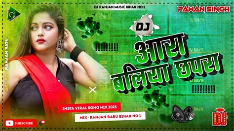 Dj Song Insta Vairl Aara Baliya Chhapra Dj Remix Song Pawan Singh Ka New Bhojpuri Song 2024