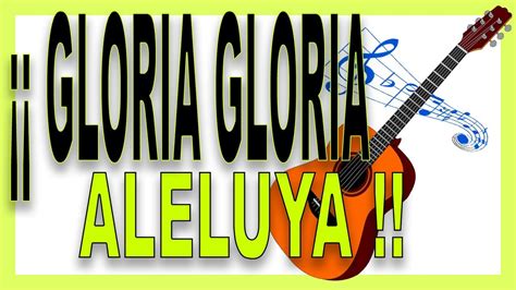 Gloria Gloria Aleluya Con Letra Y Acordes Cantos Para La Misa