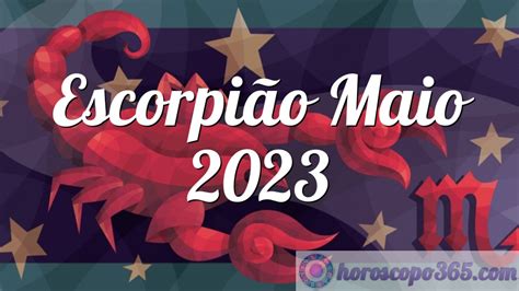 Horóscopo Escorpião Maio 2023 Horóscopo mensal