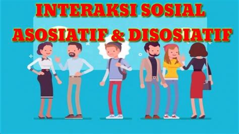 Bentuk Bentuk Interaksi Sosial Proses Proses Asosiatif Proses Proses