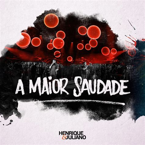 A Maior Saudade Ao Vivo M Sica De Henrique Juliano Spotify