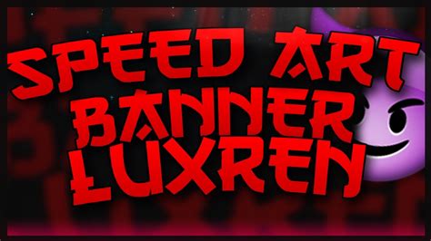 Speed Art Para Luxren Banner Hago Banners Gratis Youtube