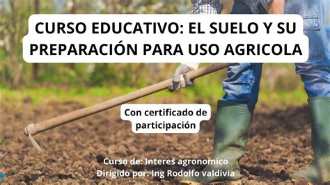 Curso Educativo El Suelo Y Su PreparaciÓn Para Uso Agricola👨🏻‍🌾 Con