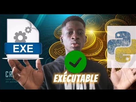 EXECUTABLE Comment Convertir Un Fichier Python En Executable Sur