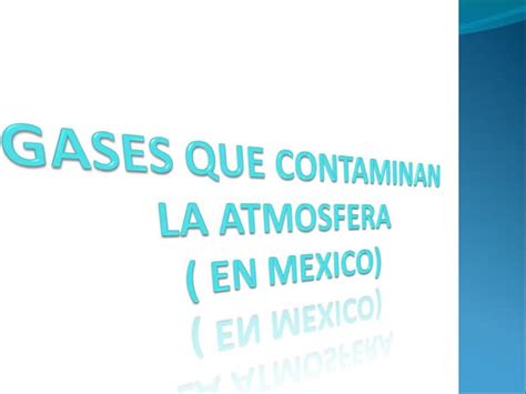 Gases Que Afectan A La Atmosfera En Mexico Ppt