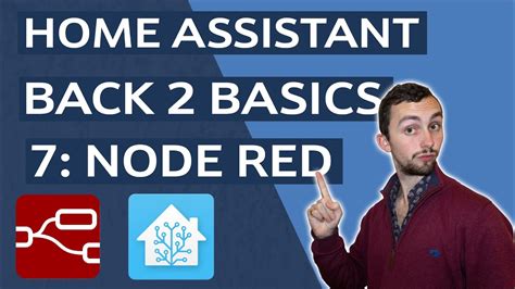 Home Assistant Back To Basics 7 Node Red Youtube