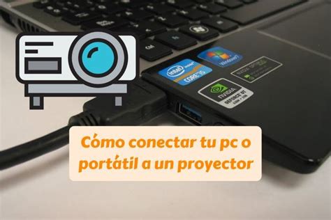 Cómo conectar un proyector a tu PC de escritorio o portátil