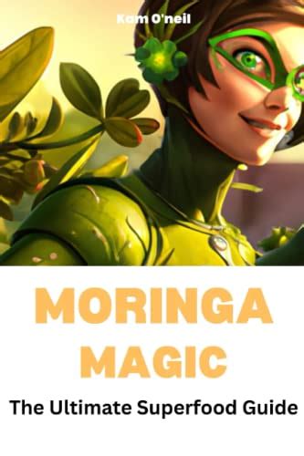 Moringa Magic The Ultimate Superfood Guide By Kam O Niel Goodreads