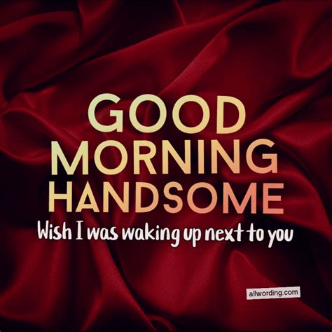 Good Morning Handsome 30 Flirty Messages For Your Man Artofit