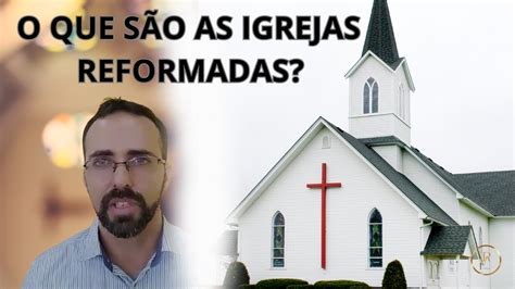 O que são as Igrejas Reformadas Marcel Tavares YouTube