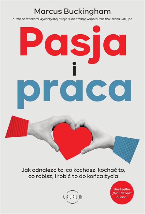 Pasja I Praca Jak Odnale To Co Kochasz Kocha To Co Robisz I