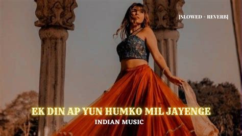 Ek Din Ap Yun Humko Mil Jayenge Kumar Sanu Alka Yagnik Slowed