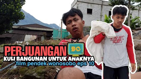 FILM PENDEK WONOSOBO 10 KERJA KERAS KULI BANGUNAN YouTube