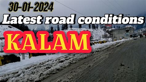 Kalam Road Conditions Today 30 01 2024 Kalam Road In Snow Fall 2024