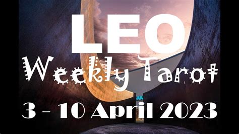 Leo Weekly Tarot Astrology Horoscope April By Inspire