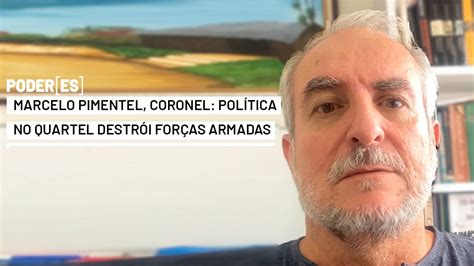 Marcelo Pimentel Coronel Pol Tica No Quartel Destr I For As Armadas