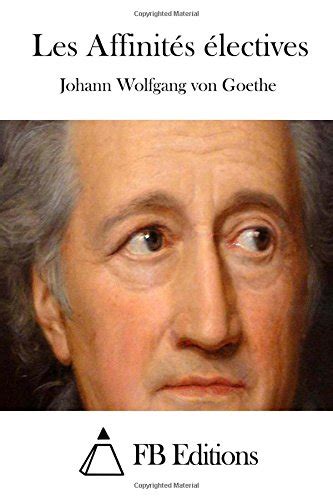 Libro Les Affinités Électives Di Johann Wolfgang Von Goethe