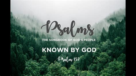 Known By God Psalm 139 Youtube