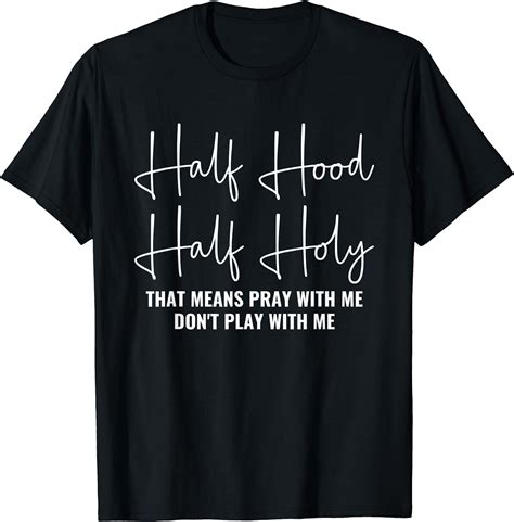 Half Hood Half Holy Pray With Me Don T Play With Me T Shirt