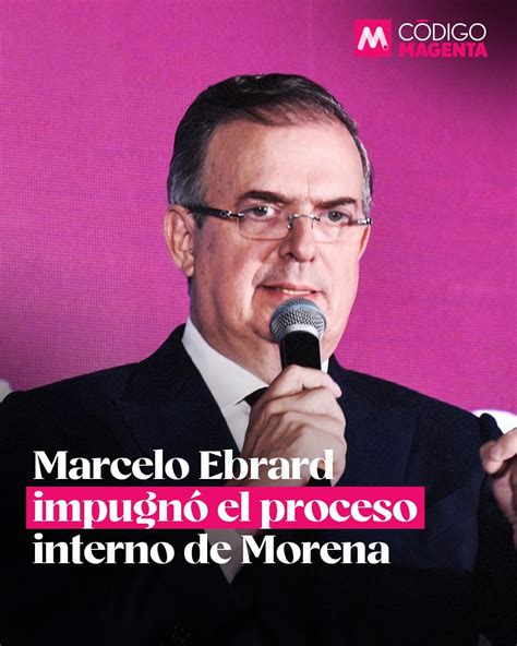 Marcelo Ebrard Impugnó El Proceso Interno De Morena Código Magenta