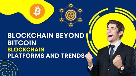 The Future Of Blockchain Beyond Bitcoin Platforms And Trends Beyond Bitcoin